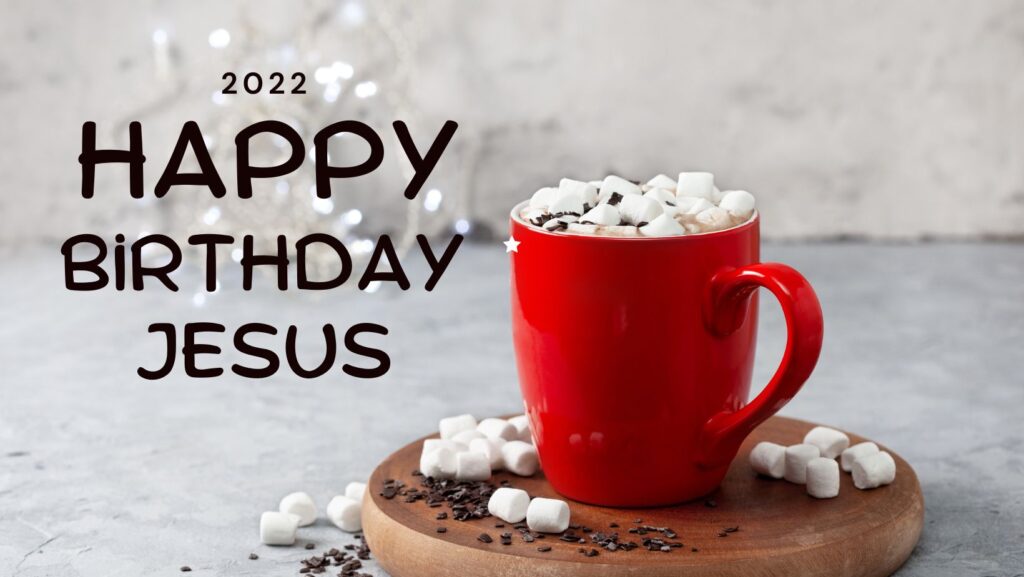 Happy BDay Jesus 2022